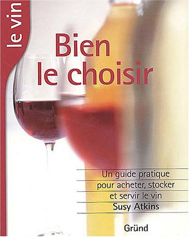 Le vin, bien le choisir : un guide complet pour l'acheter, le conserver et le servir