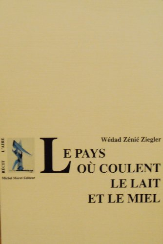 Le pays où coulent le lait et le miel : chronique égyptienne