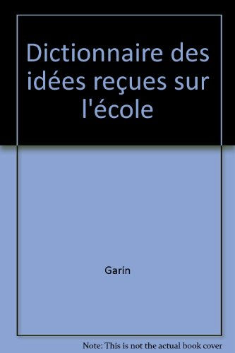 Dictionnaire des idées reçues sur l'école