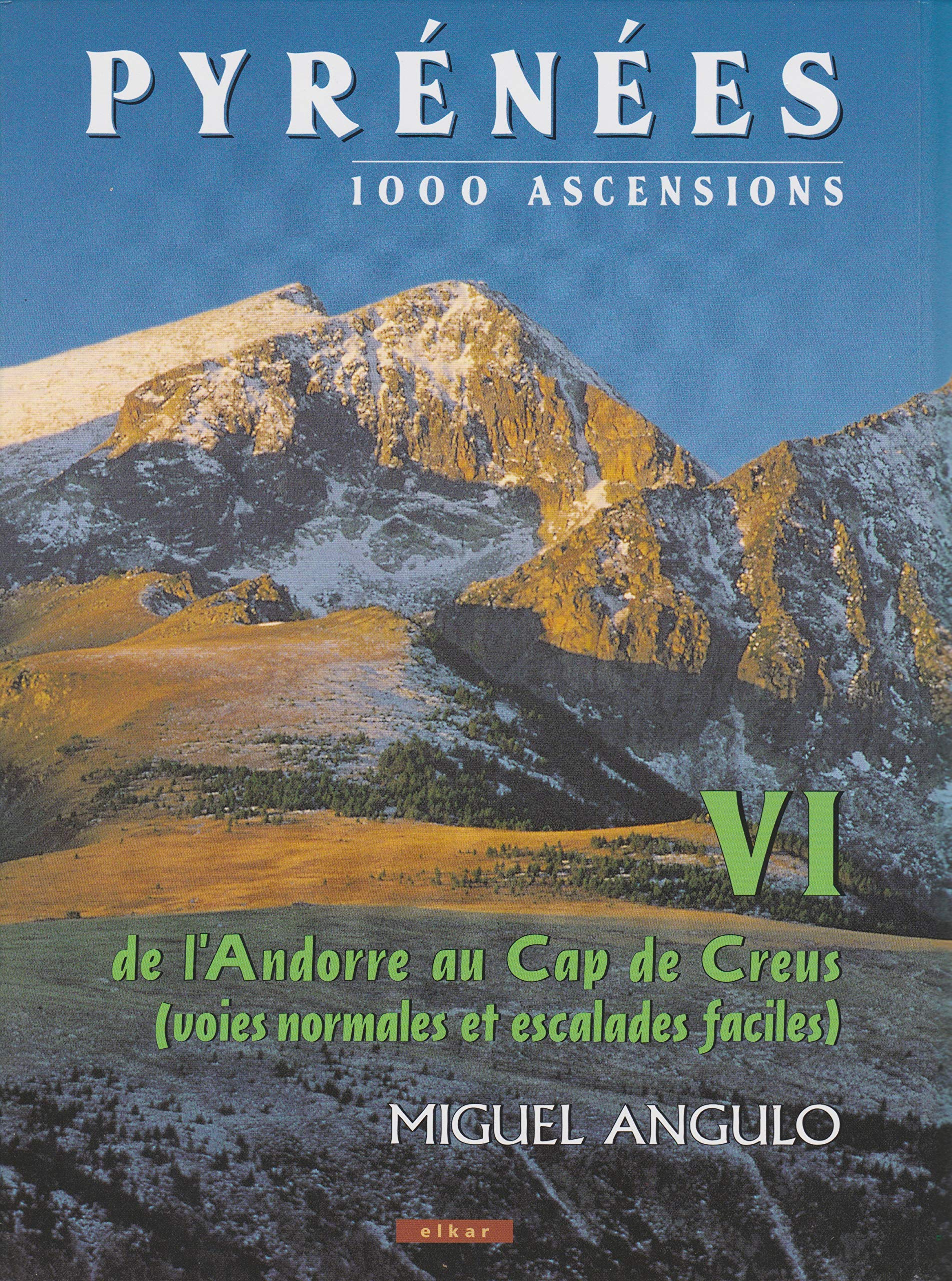 Pyrénées : 1000 ascensions. Vol. 6. De l'Andorre au cap de Creus : voies normales et escalades facil