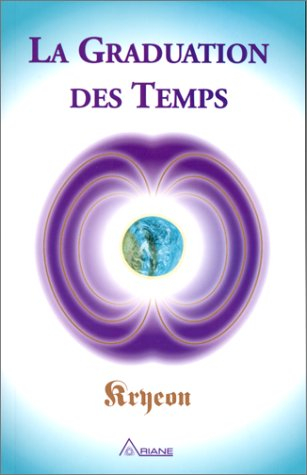 La graduation des temps, Kryeon tome I : de nouvelles informations..