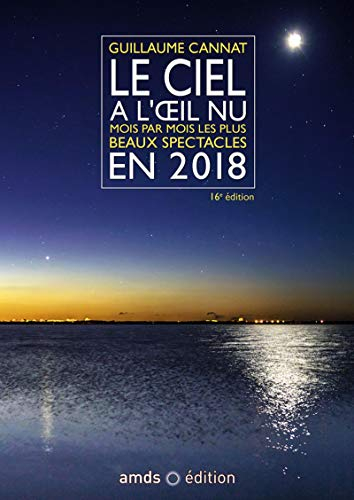 Le ciel à l'oeil nu en 2018 : mois par mois, les plus beaux spectacles