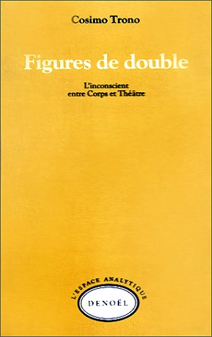 Figures de double : l'inconscient entre corps et théâtre