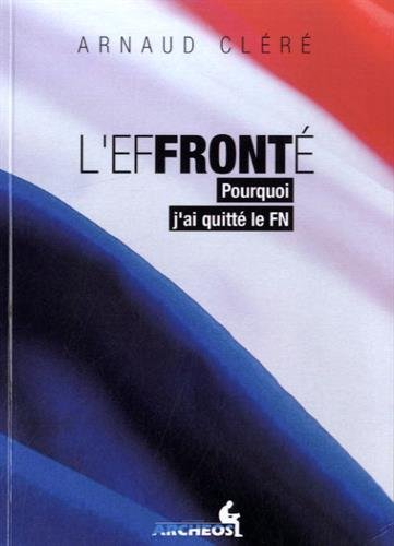 L'effronté : pourquoi j'ai quitté le FN