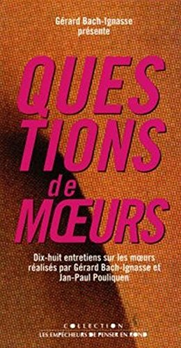 Questions de moeurs : avec dix-huit entretiens sur les moeurs