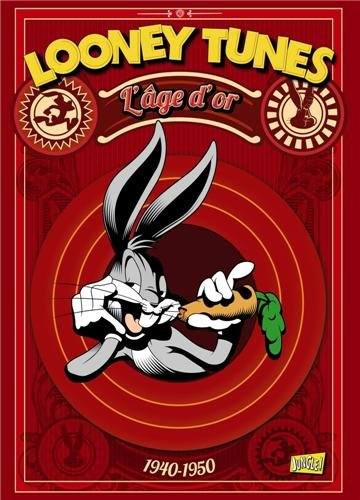 Looney tunes. L'âge d'or : 1940-1950