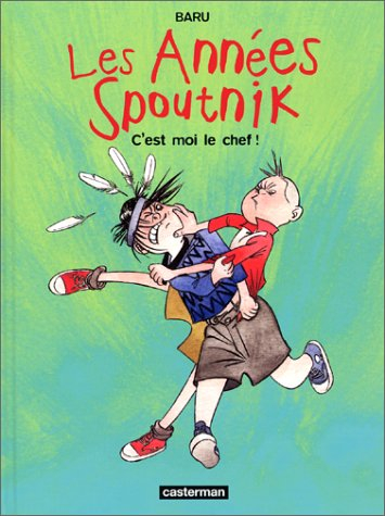 Les années Spoutnik. Vol. 2. C'est moi le chef !