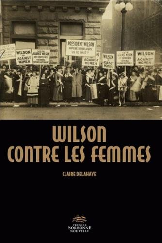 Wilson contre les femmes : conquérir le droit de vote : perspectives nationales et internationales