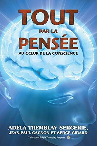 Tout par la pensée : au coeur de la conscience