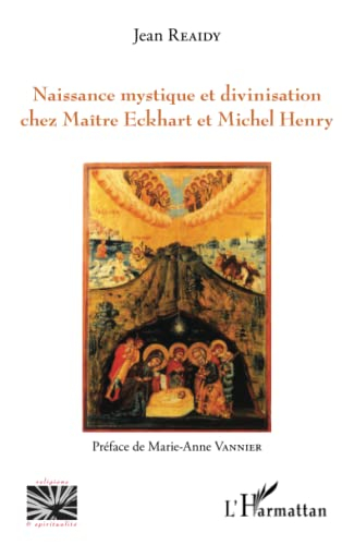 Naissance mystique et divinisation chez Maître Eckhart et Michel Henry