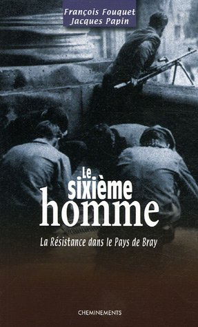 Le sixième homme : un adolescent dans le maquis du pays de Bray