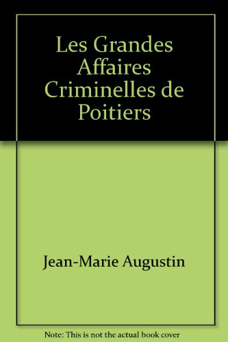 Les grandes affaires criminelles de Poitiers