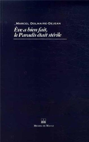 Eve a bien fait, le paradis était stérile : essai