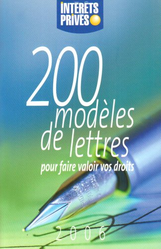 200 modèles de lettres pour faire valoir vos droits : 2006