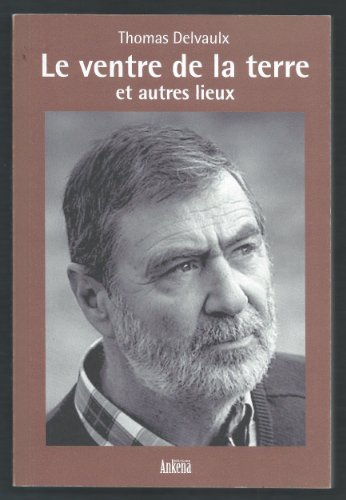 Le ventre de la terre et autres lieux