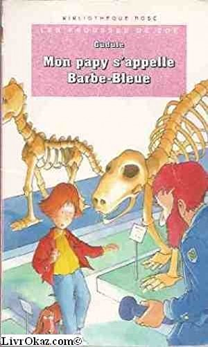 les frousses de zoé : mon papy s'appelle barbe-bleue