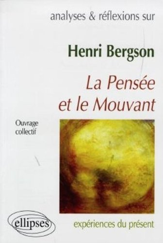 Henri Bergson, La pensée et le mouvant