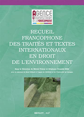 Recueil francophone des traités et textes internationaux en droit de l'environnement