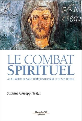 Le combat spirituel : à la lumière de saint François d'Assise et de ses frères