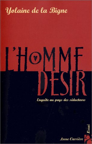 L'homme désir : enquête au pays des séducteurs