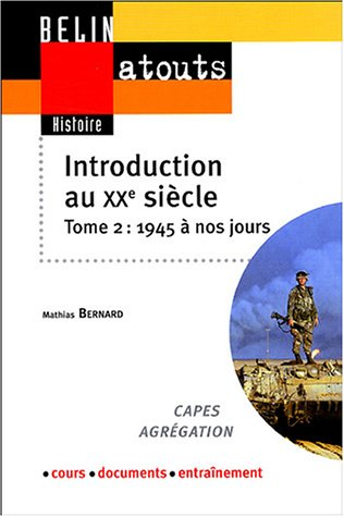 Introduction au XXe siècle : Capes, agrégation, cours, documents, entraînement. Vol. 2. De 1945 à no