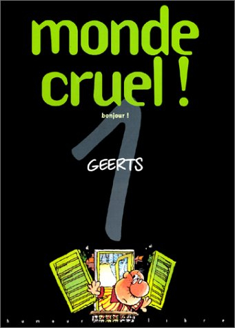 Monde cruel !. Vol. 1. Bonjour !