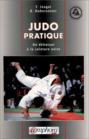 judo pratique. du débutant à la ceinture noire