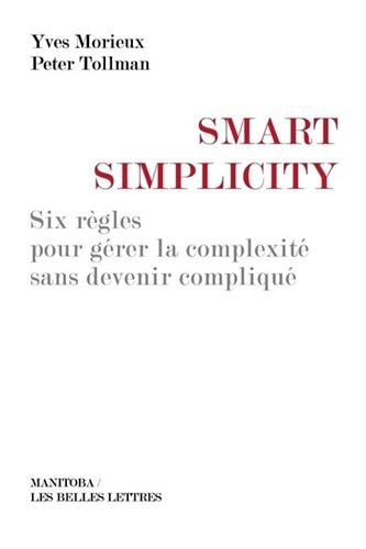 Smart simplicity : six règles pour gérer la complexité