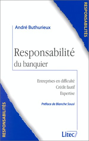 Responsabilité du banquier : entreprises en difficulté, crédit fautif, expertise