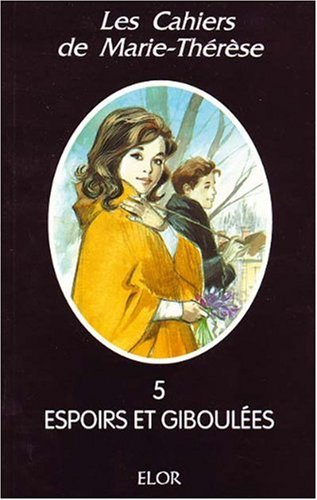 Les cahiers de Marie-Thérèse. Vol. 5. Espoirs et giboulées