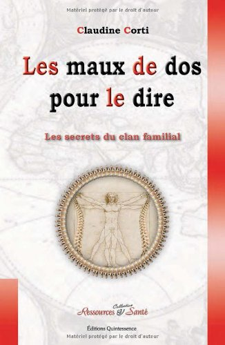Les secrets du clan familial. Vol. 3. Les maux de dos pour le dire : et si votre squelette se mettai