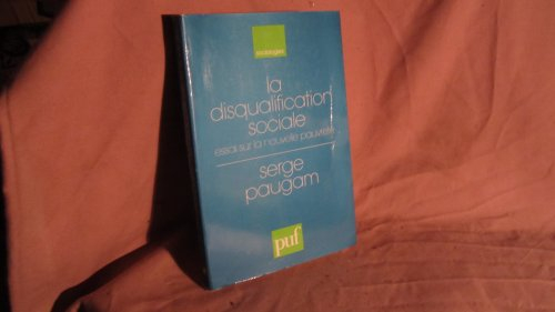 La disqualification sociale : essai sur la nouvelle pauvreté