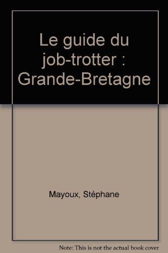 le guide du job-trotter : grande-bretagne