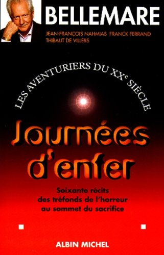 Les aventuriers du XXe siècle. Vol. 3. Journées d'enfer : soixante récits des tréfonds de l'horreur 