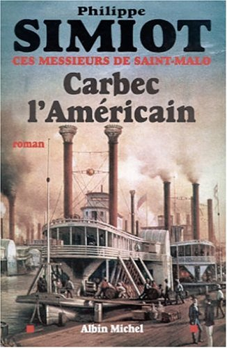 Ces messieurs de Saint-Malo. Vol. 5. Carbec l'Américain