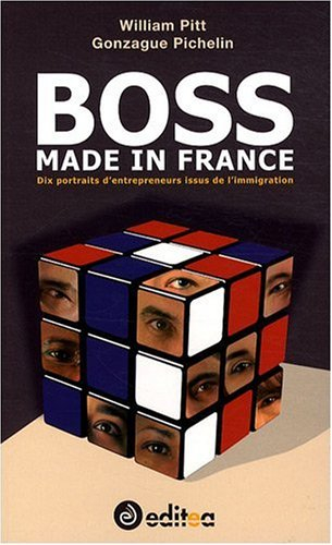 Boss made in France : 10 portraits d'entrepreneurs issus de l'immigration