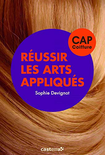 Réussir les arts appliqués : CAP coiffure