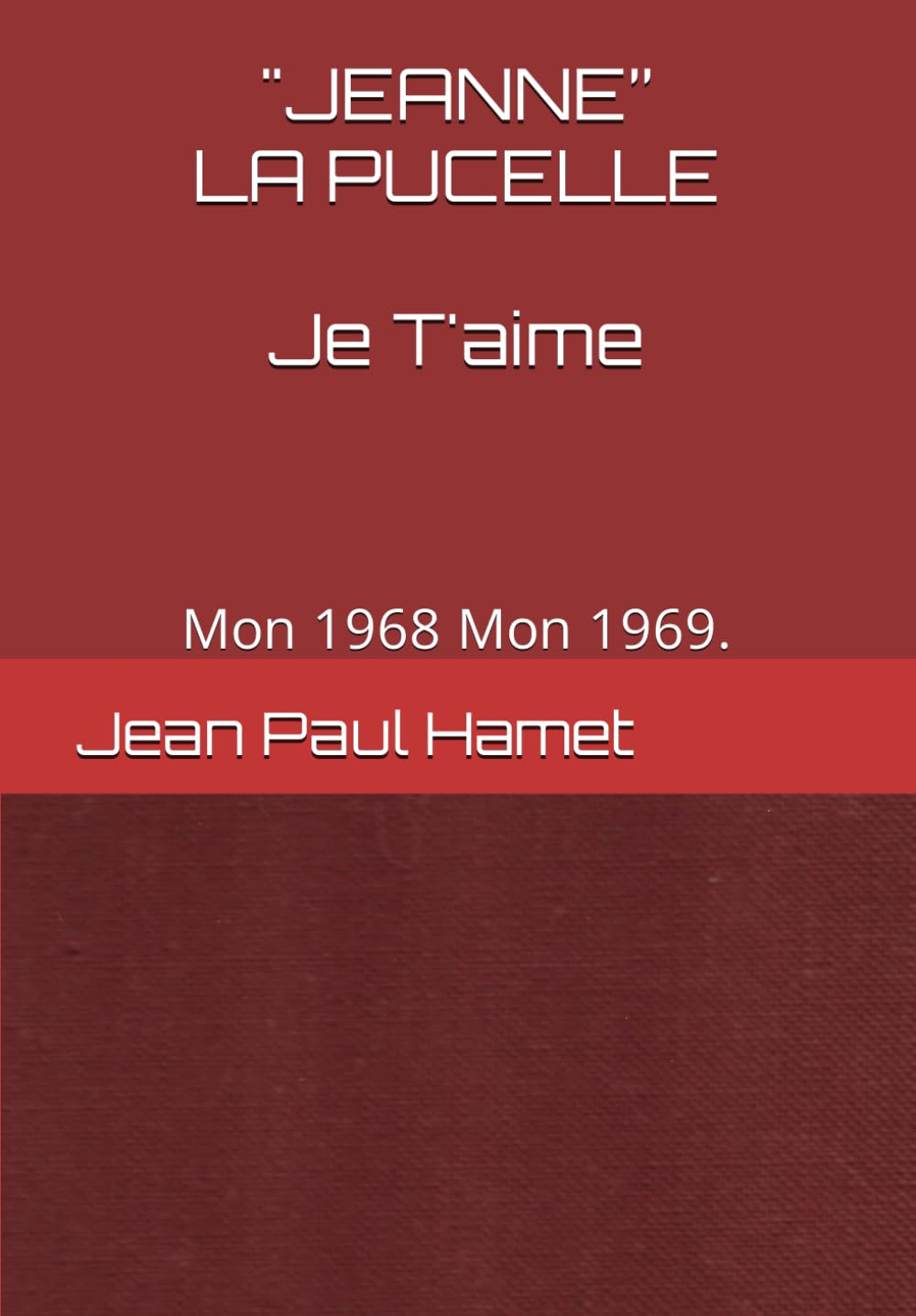 « JEANNE » La Pucelle ! je t'aime ?: Mon 1968 Mon 1969.