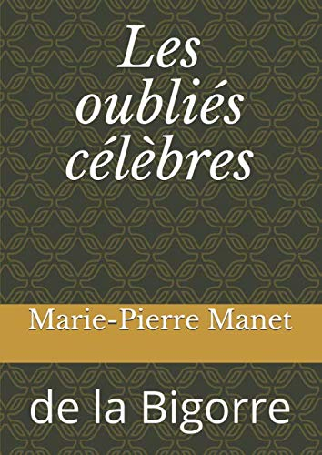 Les oubliés célèbres: de la Bigorre