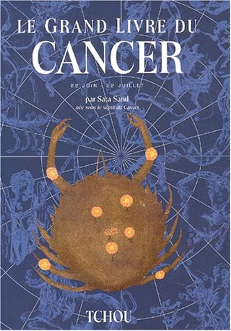 Le grand livre du Cancer : 22 juin-22 juillet