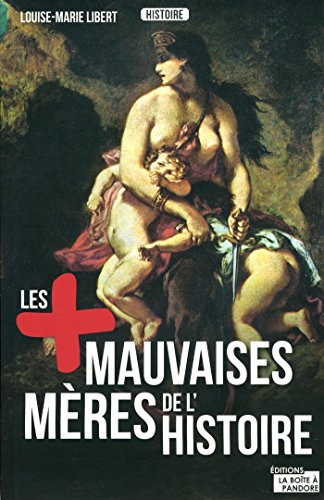 Les + mauvaises mères de l'histoire