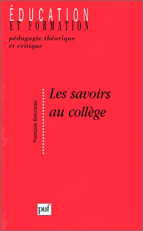 Les savoirs au collège : discours officiels et discours critiques sur la pédagogie du secondaire