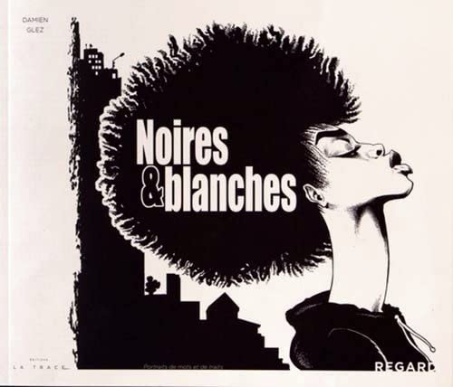 Noires & Blanches : portraits de mots et de traits
