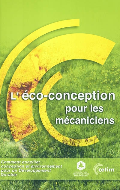L'éco-conception pour les mécaniciens : comment concilier conception et environnement pour un dévelo