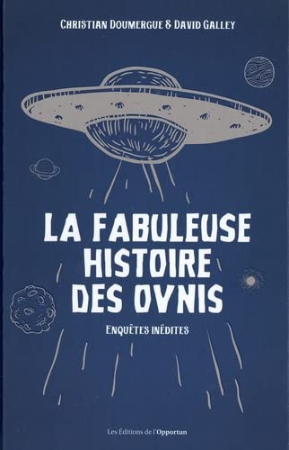 La fabuleuse histoire des ovnis : enquêtes inédites