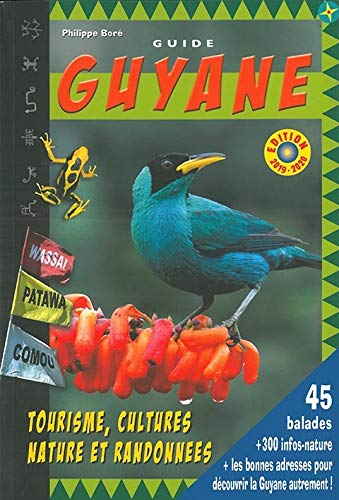 Guide Guyane : tourisme, cultures, nature et randonnées : 45 balades, 300 infos nature