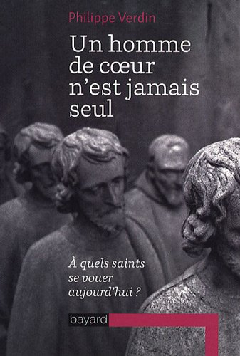 Un homme de coeur n'est jamais seul : à quels saints se vouer aujourd'hui ?