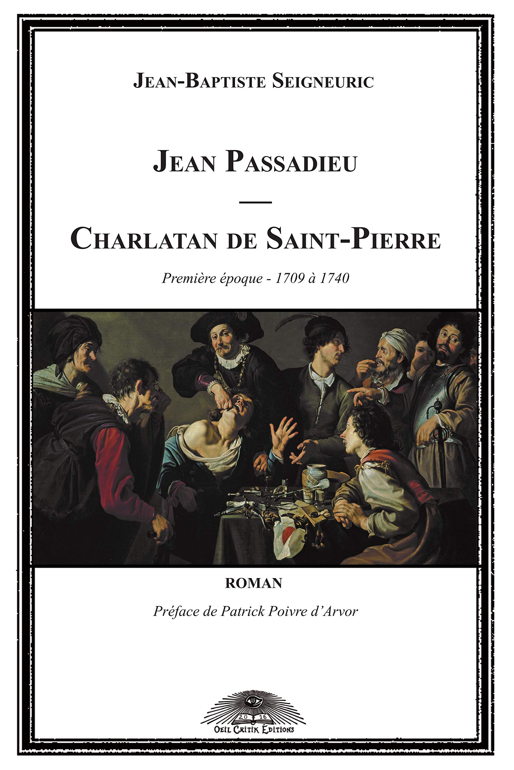 Jean Passadieu, charlatan de Saint-Pierre. Vol. 1. De 1709 à 1740