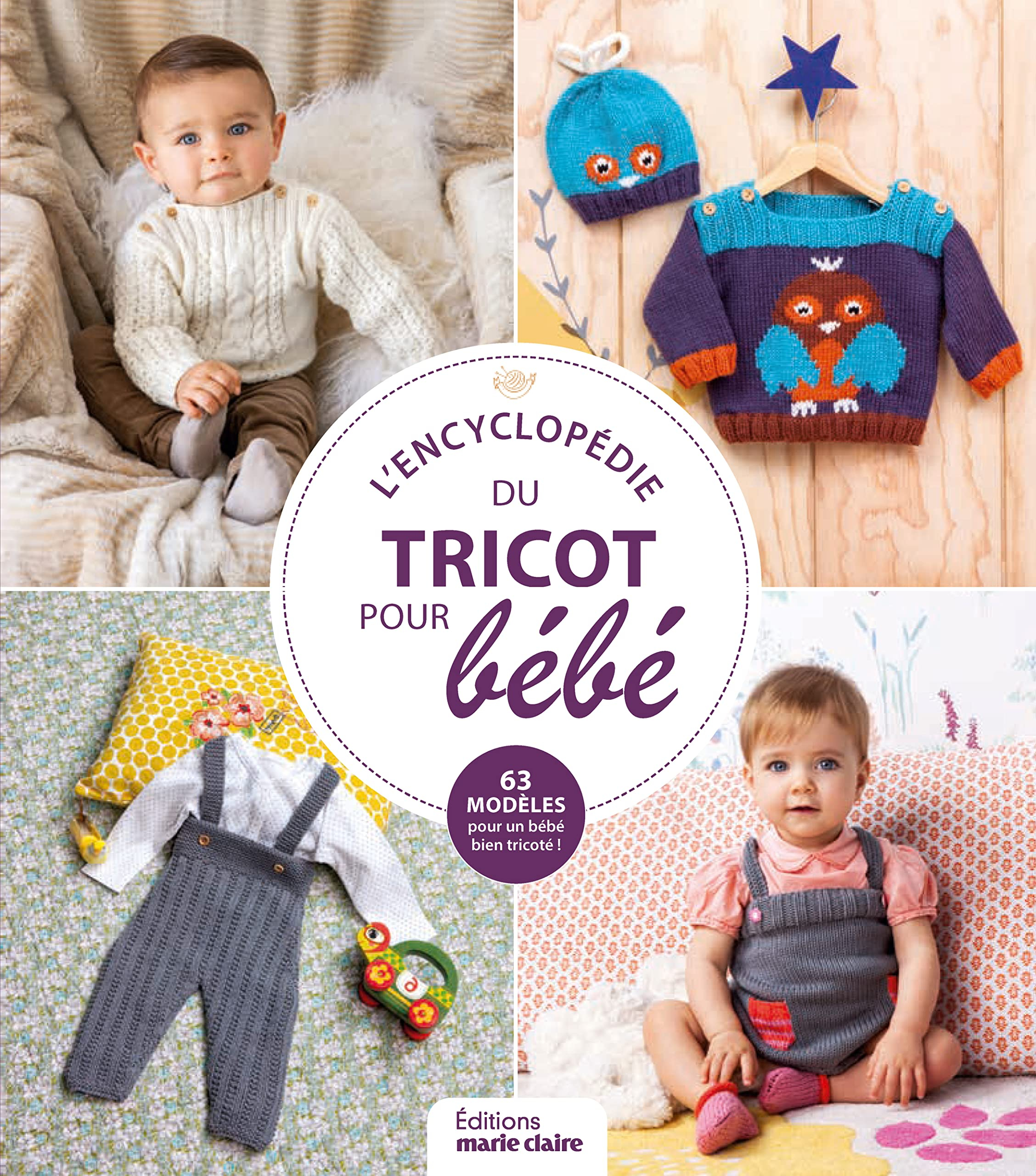 L'encyclopédie du tricot pour bébé : 63 modèles pour un bébé bien tricoté !