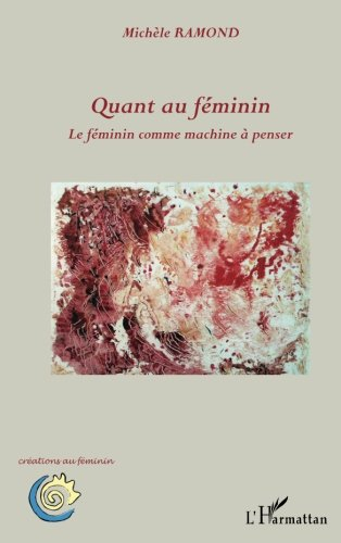 Quant au féminin : le féminin comme machine à penser